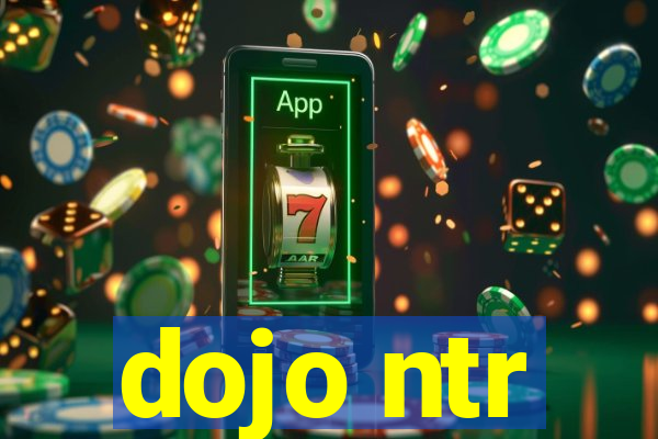 dojo ntr